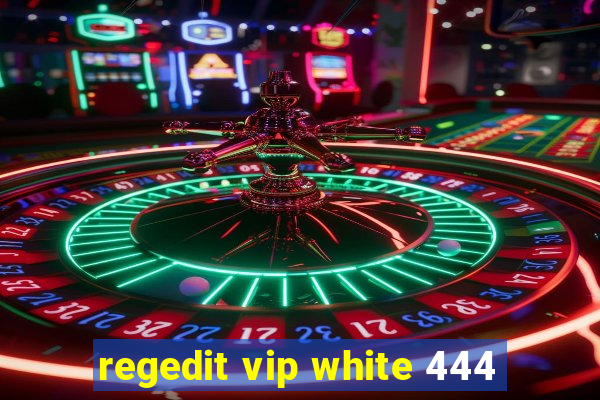 regedit vip white 444